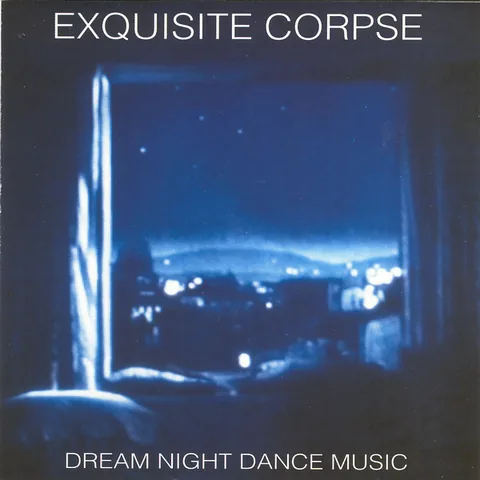 Обложка альбома «Dream Night Dance Music» — исполнитель EXQUISITE CORPSE