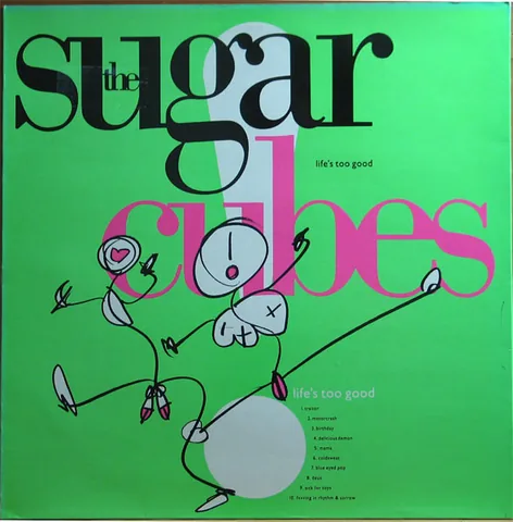 Обложка альбома «Life's Too Good» — исполнитель THE SUGARCUBES