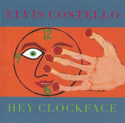 Обложка альбома «Hey Clockface» — исполнитель ELVIS COSTELLO
