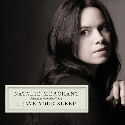 Обложка альбома «(Selections From The Album) Leave Your Sleep» — исполнитель NATALIE MERCHANT
