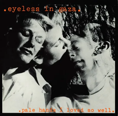 Обложка альбома «Pale Hands I Loved So Well» — исполнитель EYELESS IN GAZA