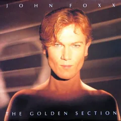Обложка альбома «The Golden Section» — JOHN FOXX