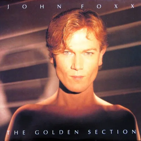 Обложка альбома «The Golden Section» — исполнитель JOHN FOXX