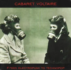 Обложка альбома «#7885 (Electropunk To Technopop 1978 – 1985)» — CABARET VOLTAIRE