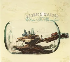Обложка альбома «Close To Paradise» — PATRICK WATSON