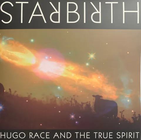 Обложка альбома «Starbirth/Stardeath» — исполнитель HUGO RACE AND THE TRUE SPIRIT