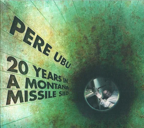 Обложка альбома «20 Years In A Montana Missile Silo» — исполнитель PERE UBU