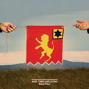 Обложка альбома «And Then Like Lions» — исполнитель BLIND PILOT