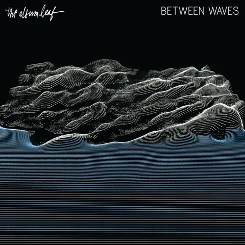 Обложка альбома «Between Waves» — исполнитель THE ALBUM LEAF