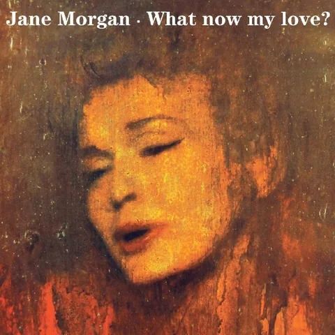 Обложка альбома «What Now My Love?» — исполнитель JANE MORGAN