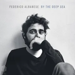 Обложка альбома «By The Deep Sea» — FEDERICO ALBANESE