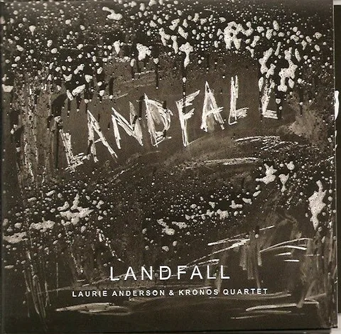 Обложка альбома «Landfall» — исполнитель LAURIE ANDERSON & KRONOS QUARTET