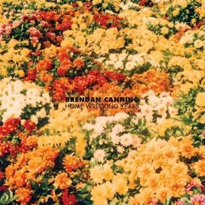 Обложка альбома «Home Wrecking Years» — исполнитель BRENDAN CANNING