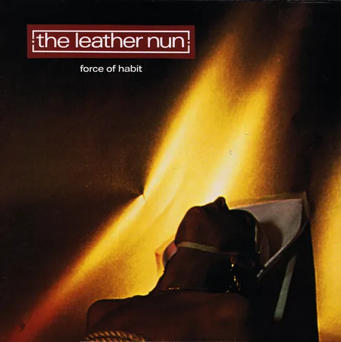 Обложка альбома «Force Of Habit» — исполнитель THE LEATHER NUN