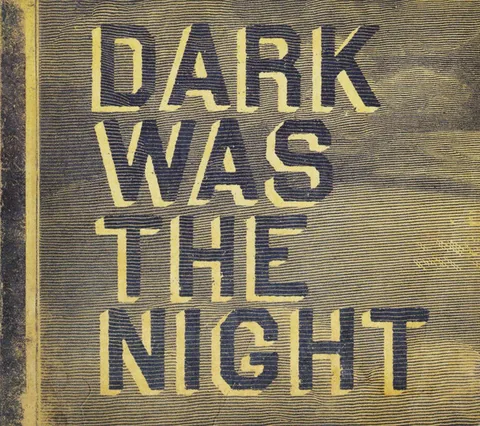 Обложка альбома «Dark Was The Night» — исполнитель VARIOUS