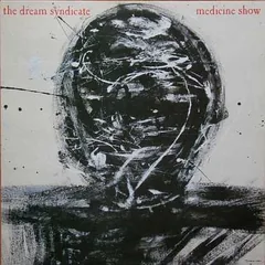 Обложка альбома «Medicine Show» — THE DREAM SYNDICATE
