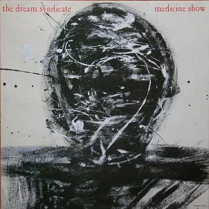 Обложка альбома «Medicine Show» — исполнитель THE DREAM SYNDICATE