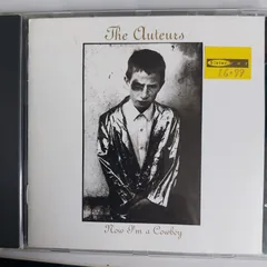 Обложка альбома «Now I'm A Cowboy» — THE AUTEURS