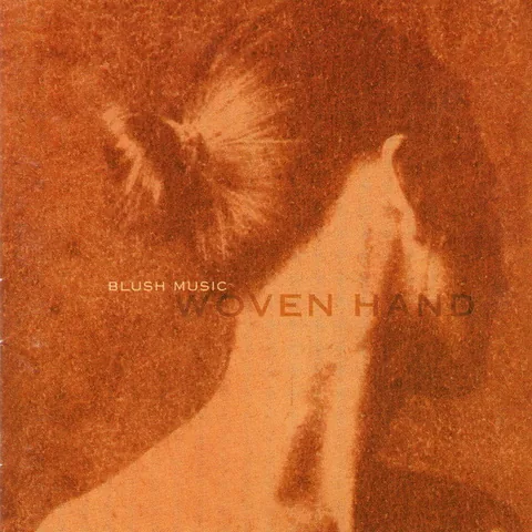 Обложка альбома «Blush Music» — исполнитель WOVEN HAND